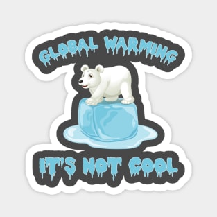 Global Warming It's Not Cool , Polar Bear Melting Ice Cube Magnet