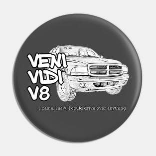 Veni Vidi V8 - I came, I saw, I could drive over anything Pin