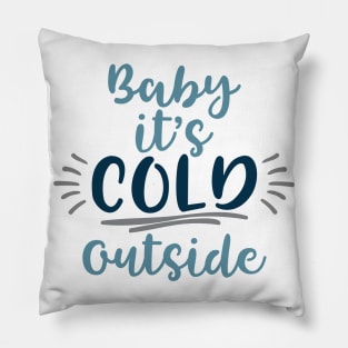 Baby it's cold outside Pillow