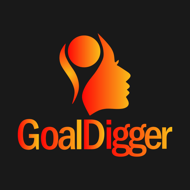 Goal Digger Girl by apparelandprints