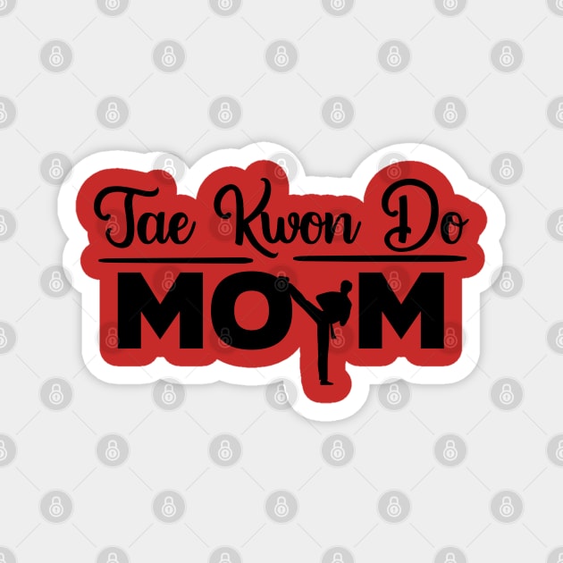 Tae Kwon Do Mom Magnet by holidaystore