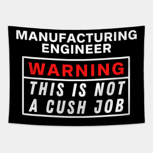 Manufacturing engineer Warning this is not a cush job Tapestry