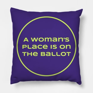A woman's place is on the ballot - feminist Pillow