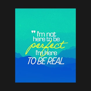 To Be Real T-Shirt