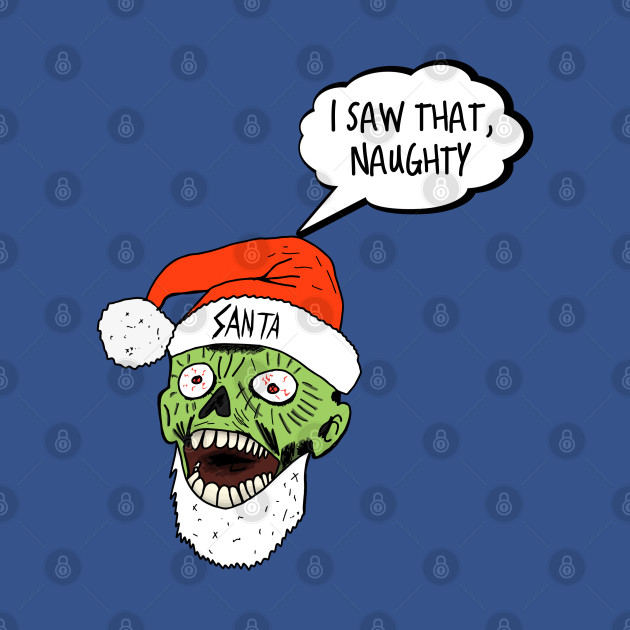 Disover I Saw That, Naught Zombie Santa - I Saw That Naught Zombie Santa - T-Shirt