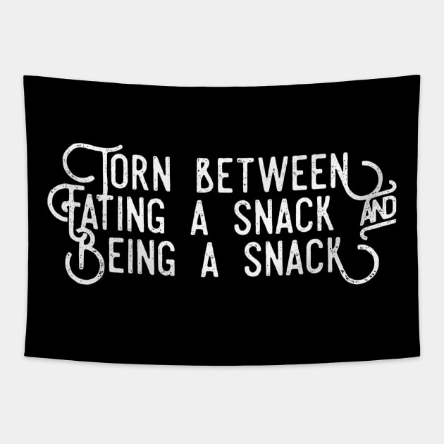 Torn between eating a snack and being a snack white distressed text design Tapestry by BlueLightDesign