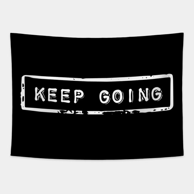 Keep going - Motivational quote Tapestry by ArtfulTat