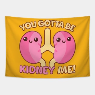 You Gotta Be Kidney Me! Tapestry