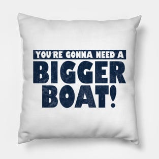 You're Gonna Need A Bigger Boat! Pillow