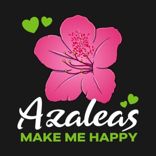 Azaleas make me Happy flower T-Shirt