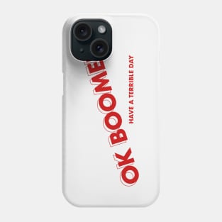 Ok boomer have a terrible day Phone Case