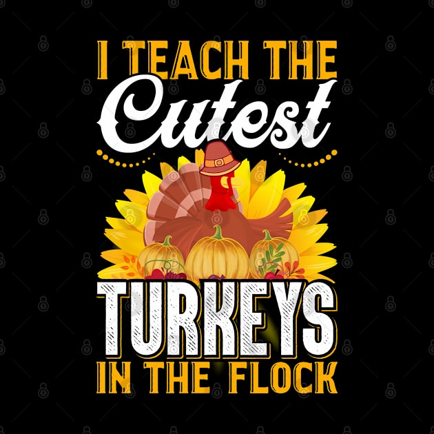 I Teach The Cutest Turkeys In The Flock by OFM