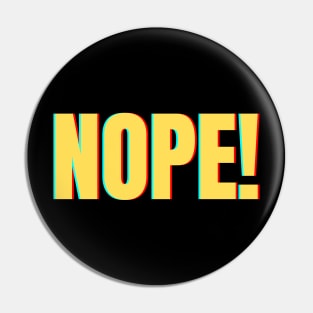 Funny Quote - Nope - The Ultimate Expression of Disapproval Pin