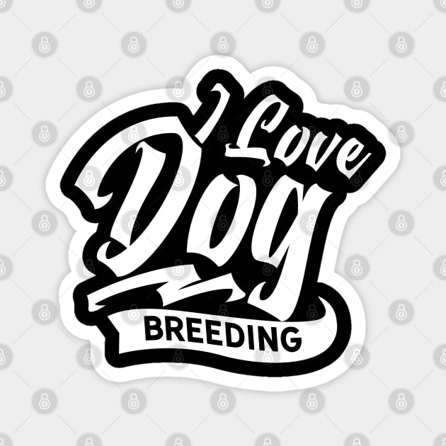 Hobby Job Breeder Dog Breeding Breed Dogs Magnet by dr3shirts