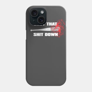 SHUT THAT SHIT DOWN NEGAN! Phone Case