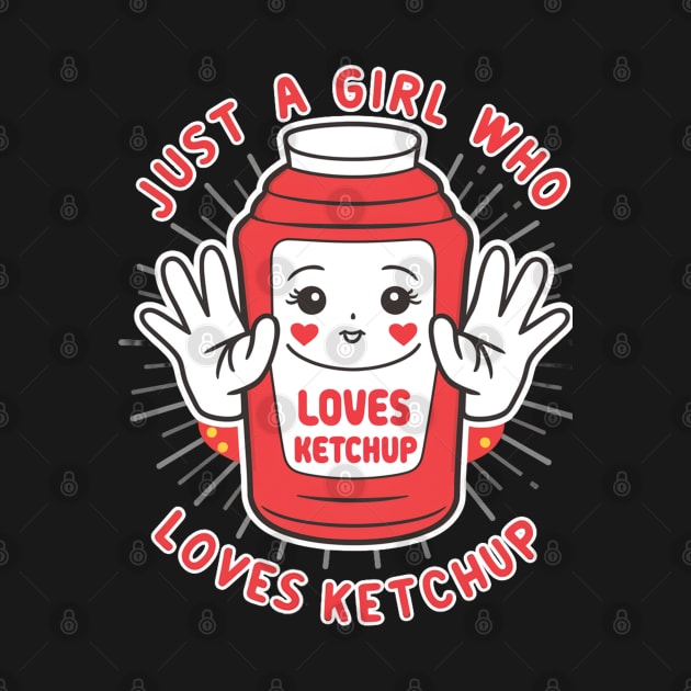 Just a girl who loves ketchup by mdr design