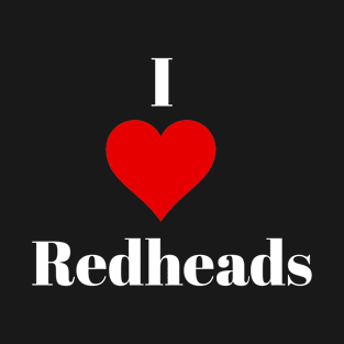 I love redheads for redhead lover T-Shirt