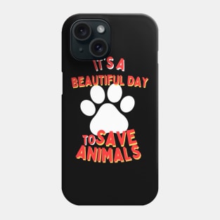 It's a Beautiful Day to Save Animals | Nature | Veterinarian | Vet | Vegetarian | Vegan | Fungitarian Phone Case