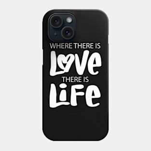 Where there is love there is life. Quote typography. Phone Case