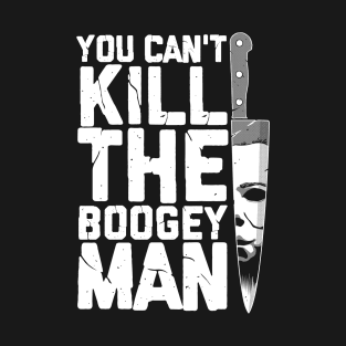 Boogeyman - Halloween - Horror - Distressed Quote T-Shirt