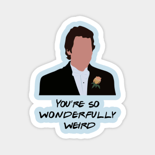 You're so wonderfully weird Magnet