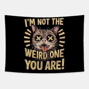 I'm not the weird one you are Tapestry