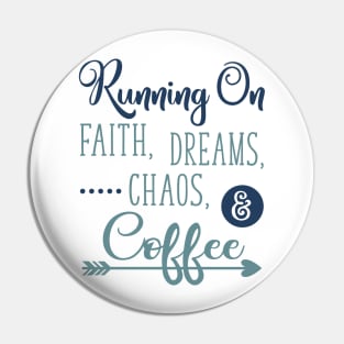 Running on Faith Dreams Chaos and Coffee Pin