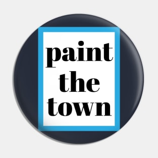 PAINT THE TOWN Pin