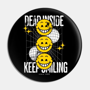 Dead inside - keep smiling Pin