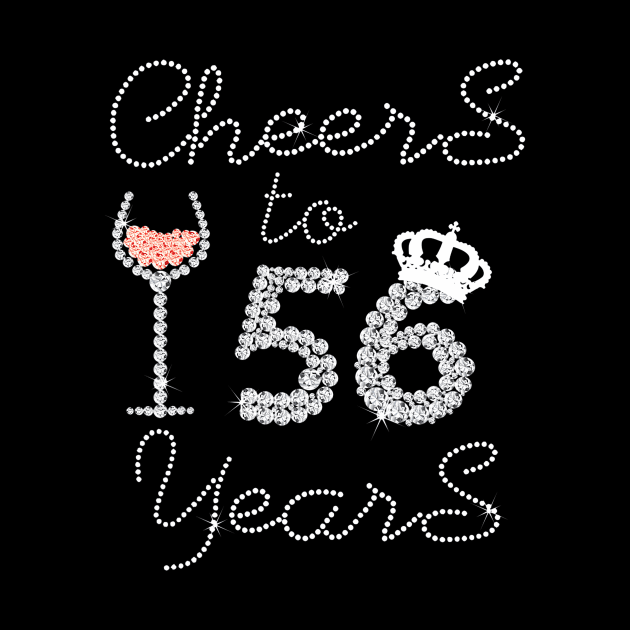 Queen Girl Drink Wine Cheers To 56 Years Old Happy Birthday by Cortes1