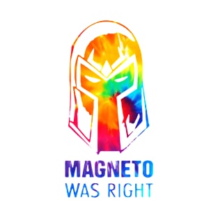 Magneto Was Right T-Shirt