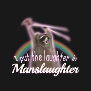 I Put The Laughter In Manslaughter Raccoon Rainbow Meme T-Shirt