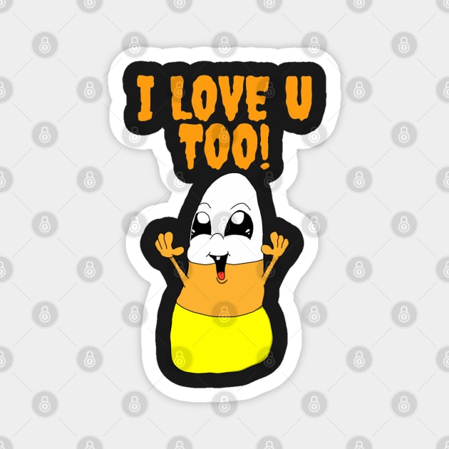 Candy Corn Loves you Too! Magnet by JonnyVsTees