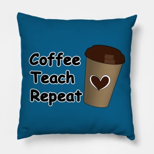 Coffee Teach Repeat Pillow