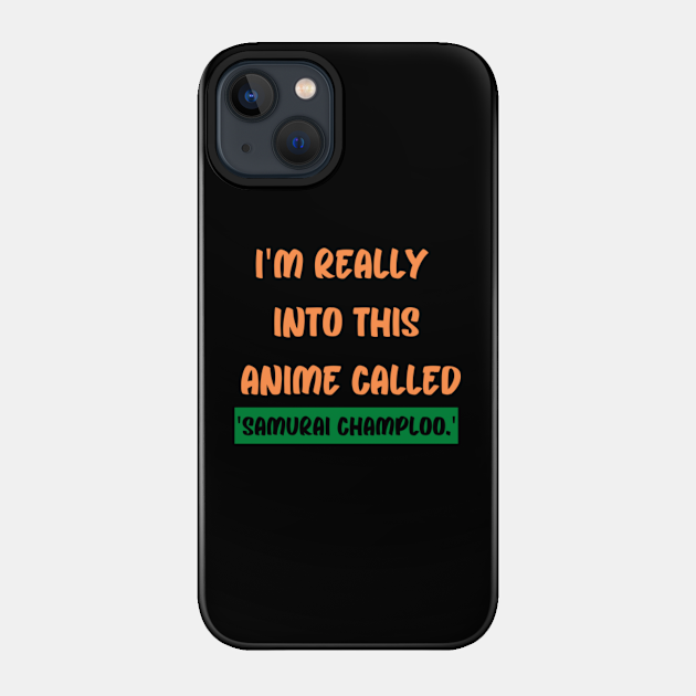 ANIME quotes-style lover sayings word gift - Samurai Champloo - Phone Case