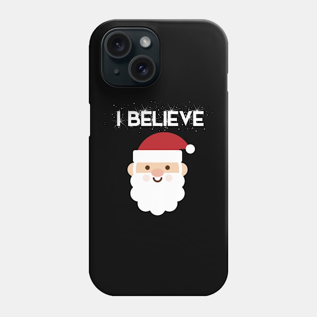 I Believe In Santa Claus Funny Christmas Phone Case by theperfectpresents