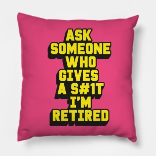 I'M RETIRED Pillow