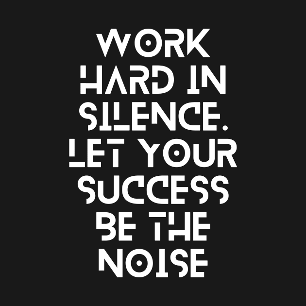 work hard in silence let your success be the noise typography design by emofix