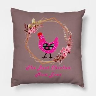 The Best Chicken Mom Ever Pillow