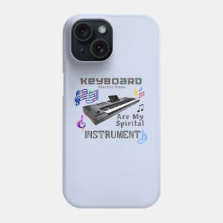 Musical instruments are my spirit,  keyboard (electric piano) Phone Case