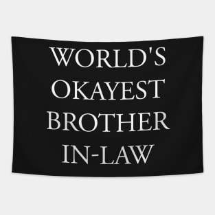 World's Okayest brother In-Law | Funny for Men - Fathers Day Gift, Brother In-Law Gift, Funny Gift for Brother in-Law Tapestry