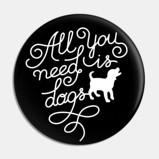 All you need is dogs Pin
