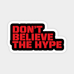 Don't Believe The Hype Magnet
