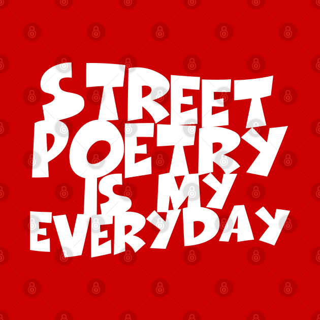 Street Poetry Is My Everyday by forgottentongues