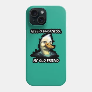 Hello Duckness, My Old Friend Phone Case