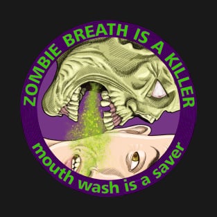 Zombie breath is a killer T-Shirt