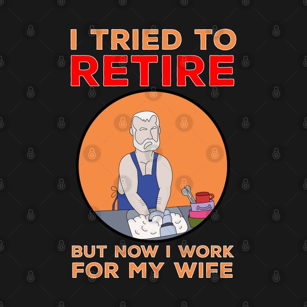 I tried to retire but now I work for my wife by DiegoCarvalho