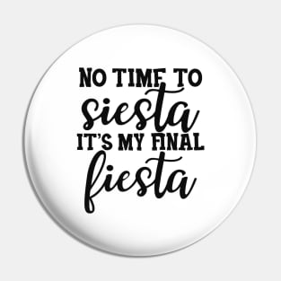 Bride - No time to siesta It's my final fiesta Pin