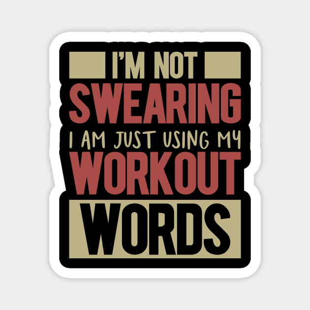 I'm Not Swearing I'm Just Using My Workout Words Magnet by badrianovic