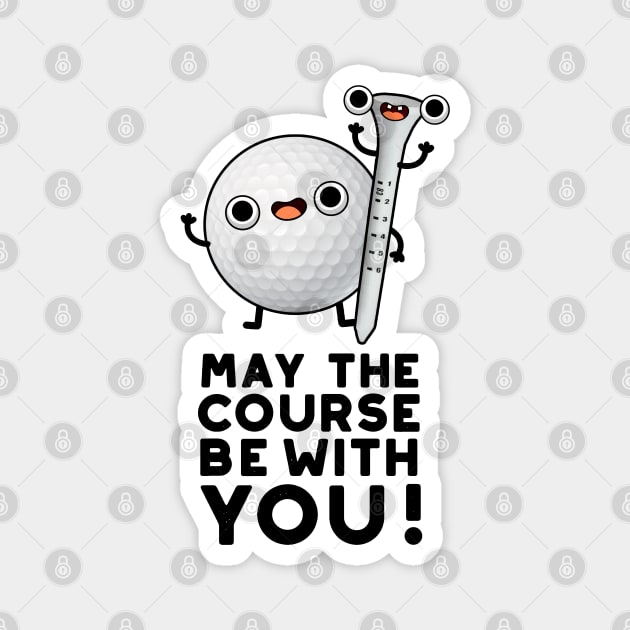 May The Course Be With You Cute Golf Pun Magnet by punnybone